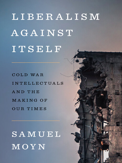 Title details for Liberalism against Itself by Samuel Moyn - Available